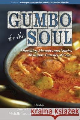 Gumbo for the Soul: Liberating Memoirs and Stories to Inspire Females of Color Donna Y. Ford, Joy Lawson Davis, Michelle Trotman Scott 9781681236971 Eurospan (JL)