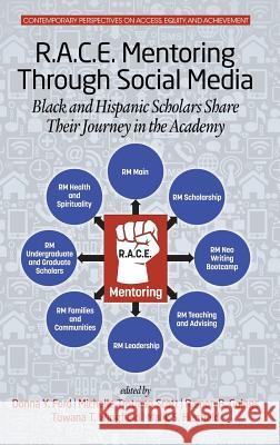 R.A.C.E. Mentoring Through Social Media: Black and Hispanic Scholars Share Their Journey in the Academy(HC) Ford, Donna Y. 9781681237046 Eurospan (JL)