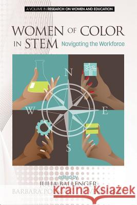 Women of Color in STEM: Navigating the Workforce Julia Ballenger, Barbara Polnick, Beverly Irby 9781681237060 Eurospan (JL)