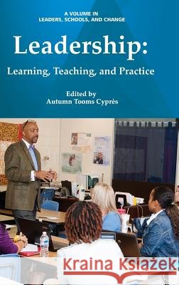 Leadership: Learning, Teaching, and Practice(HC) Cyprès, Autumn Tooms 9781681237138
