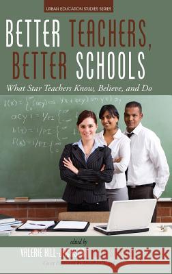 Better Teachers, Better Schools: What Star Teachers Know, Believe, and Do Valerie Hill-Jackson Delia Stafford  9781681237169