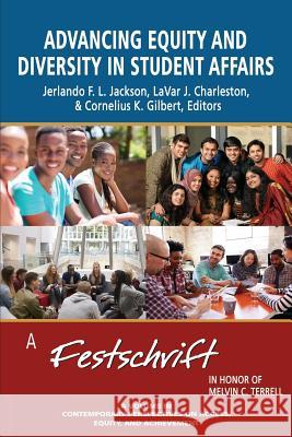 Advancing Equity and Diversity in Student Affairs: A Festschrift in Honor of Melvin C. Terrell Jerlando F.L. Jackson, LaVar J. Charlteston, Cornelius Gilbert 9781681237640 Eurospan (JL)