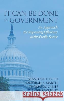 It Can Be Done in Government: An Approach for Improving Efficiency in the Public Sector (HC) Ford, Stanford E. 9781681237831