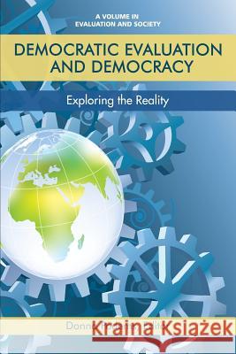 Democratic Evaluation and Democracy: Exploring the Reality Donna Podems 9781681237886 Eurospan (JL)