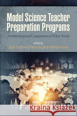 Model Science Teacher Preparation Programs: An International Comparison of What Works Pedersen, Jon E. 9781681238005 