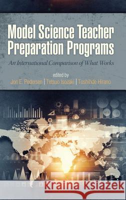 Model Science Teacher Preparation Programs: An International Comparison of What Works (HC) Pedersen, Jon E. 9781681238012 Eurospan (JL)