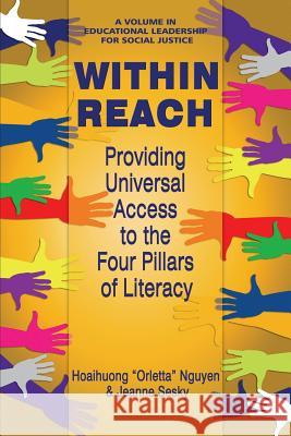 Within Reach: Providing Universal Access to the Four Pillars of Literacy Hoaihuong Nguyen, Jeanne Sesky 9781681238197 Eurospan (JL)