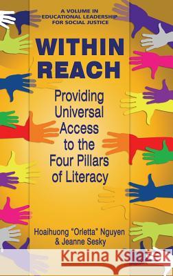 Within Reach: Providing Universal Access to the Four Pillars of Literacy Hoaihuong Nguyen, Jeanne Sesky 9781681238203 Eurospan (JL)