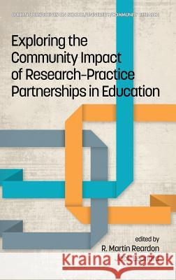 Exploring the Community Impact of Research-Practice Partnerships in Education (hc) Reardon, R. Martin 9781681238296 Eurospan (JL)
