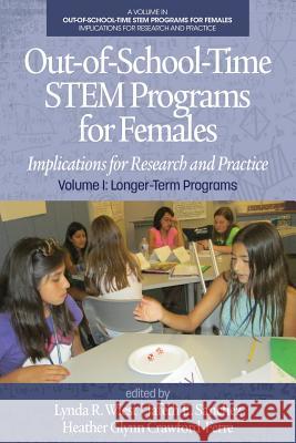 Out-of-School-Time STEM Programs for Females: Implications for Research and Practice Volume I: Longer-Term Programs Wiest, Lynda R. 9781681238432 Eurospan (JL)