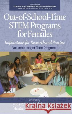 Out-of-School-Time STEM Programs for Females: Implications for Research and Practice Volume I: Longer-Term Programs (hc) Wiest, Lynda R. 9781681238449 Eurospan (JL)