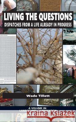 Living the Questions: Dispatches From a Life Already in Progress (hc) Tillett, Wade 9781681238470 Eurospan (JL)