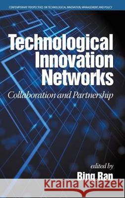 Technological Innovation Networks: Collaboration and Partnership (HC) Ran, Bing 9781681238593
