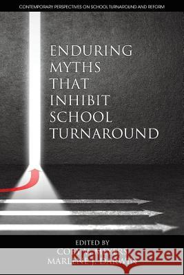 Enduring MythsThat Inhibit School Turnaround Meyers, Coby V. 9781681238876