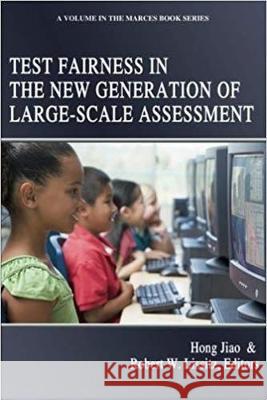 Test Fairness in the New Generation of Large-Scale Assessment (hc) Jiao, Hong 9781681238944
