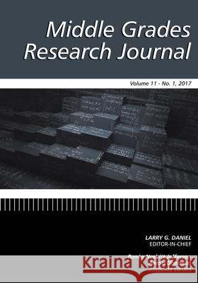 Middle Grades Research Journal Vol 11 No 1 2017 Daniel, Larry G. 9781681239071 Eurospan (JL)