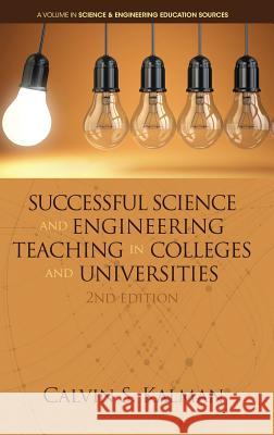Successful Science and Engineering Teaching in Colleges and Universities, 2nd Edition (hc) Kalman, Calvin S. 9781681239583 Eurospan (JL)