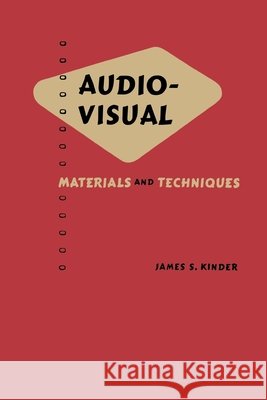 Audio Visual: Materials and Techniques James S Kinder 9781681239729