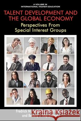 Talent Development and the Global Economy: Perspectives from Special Interest Groups Fredrick M. Nafukho 9781681239972