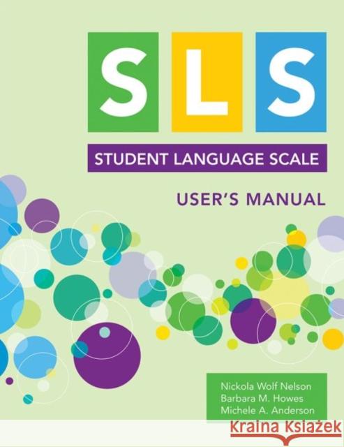 Student Language Scale (Sls) User's Manual Nickola Nelson Barbara M. Howes Michele A. Anderson 9781681252544 Brookes Publishing Company