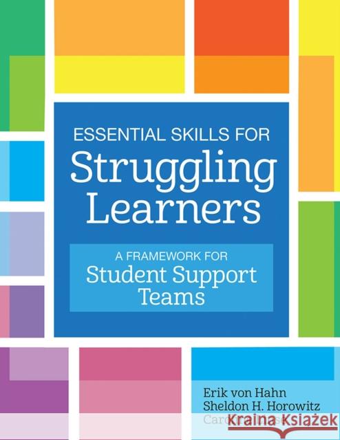 Essential Skills for Struggling Learners: A Framework for Student Support Teams Erik Vo Sheldon H. Horowitz Caroline Linse 9781681252551