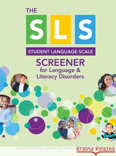 Sls Screener for Language & Literacy Disorders Nickola Nelson Barbara M. Howes Michele A. Anderson 9781681252711