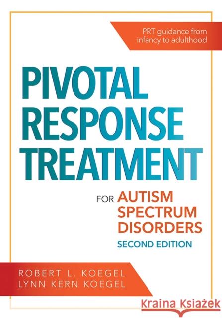 Pivotal Response Treatment for Autism Spectrum Disorders Robert L. Koegel Lynn Kern Koegel Sunny Kim 9781681252964