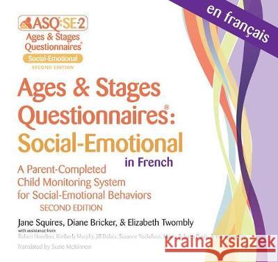 Ages & Stages Questionnaires(r) Social-Emotional in French (Asq(r) Se-2 French): A Parent-Completed Child Monitoring System for Social-Emotional Behav Jane Squires Diane Bricker Elizabeth Twombly 9781681253268