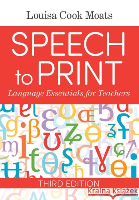 Speech to Print: Language Essentials for Teachers Louisa Cook Moats 9781681253305 Brookes Publishing Company