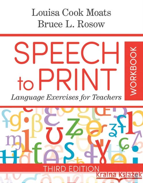 Speech to Print Workbook: Language Exercises for Teachers Louisa Cook Moats Bruce Rosow 9781681253336
