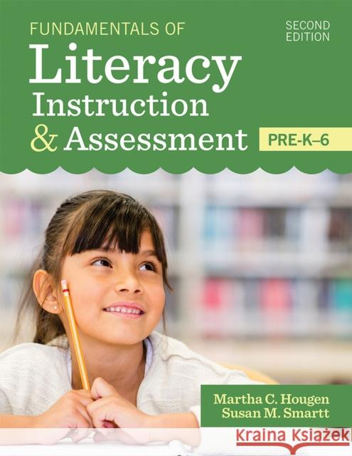 Fundamentals of Literacy Instruction & Assessment, Pre-K-6 Martha Hougen Susan Smartt Elsa Cardenas-Hagan 9781681253756 Brookes Publishing Company