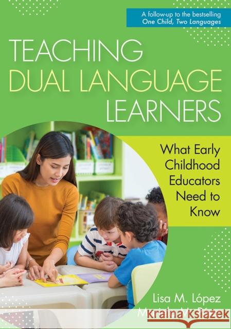 Teaching Dual Language Learners: What Early Childhood Educators Need to Know López, Lisa 9781681253848