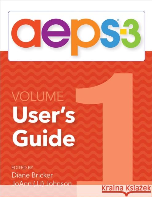 Aeps(r)-3 User's Guide (Volume 1) Diane Bricker Joann Johnson Diane Bricker 9781681255194