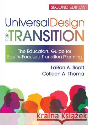 Universal Design for Transition: The Educators' Guide for Equity-Focused Transition Planning Laron Scott Colleen Thoma Jan Hasbrouck 9781681256023 Brookes Publishing Company