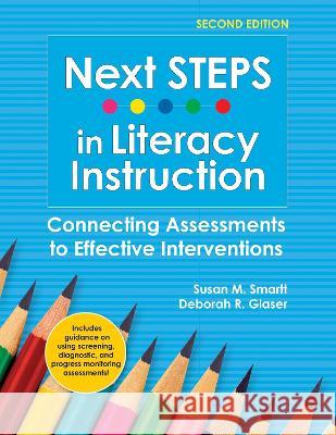 Next Steps in Literacy Instruction: Connecting Assessments to Effective Interventions Susan Smartt Deborah Glaser Jan Hasbrouck 9781681256221 Brookes Publishing Company