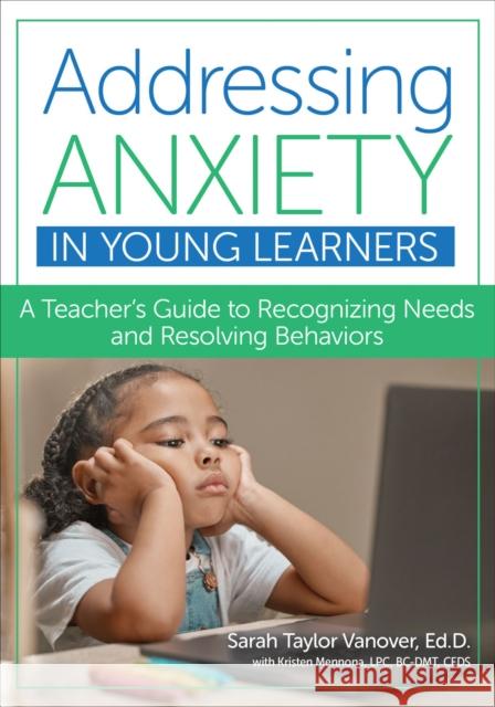Addressing Anxiety in Young Learners Kristen Mennona 9781681256498 Brookes Publishing Co