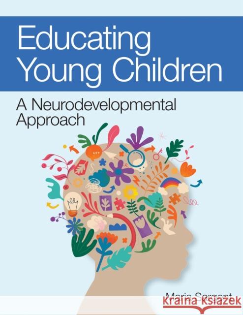 Educating Young Children: A Neurodevelopmental Approach Maria C. Sargent 9781681256528 Brookes Publishing Company