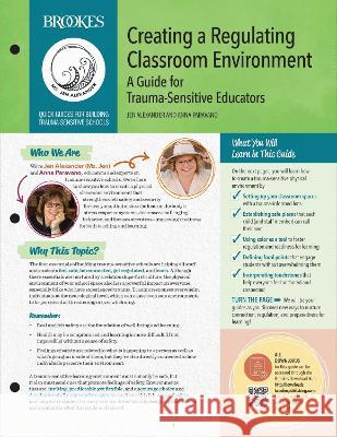 Creating a Regulating Classroom Environment: A Guide for Trauma-Sensitive Educators Jen Alexander Anna Paravano 9781681257129 Brookes Publishing Company