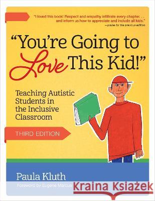 You\'re Going to Love This Kid!: Teaching Autistic Students in the Inclusive Classroom Paula Kluth 9781681257174 Brookes Publishing Company