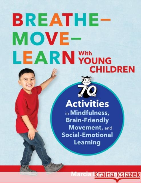 Breathe-Move-Learn With Young Children: 70 Activities in Mindfulness, Brain-Friendly Movement, and Social-Emotional Learning Marcia Lee Unnever 9781681257594 Brookes Publishing Co