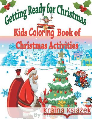 Getting Ready for Christmas: Kids Coloring Book of Christmas Activities Cindy Penne 9781681271880