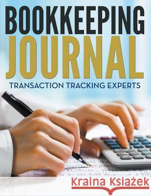 Bookkeeping Journal: Transaction Tracking Experts Speedy Publishin 9781681273082 Speedy Publishing LLC