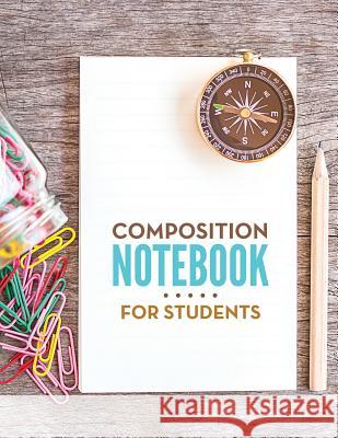 Composition Notebook For Students Speedy Publishing LLC 9781681273211 Speedy Publishing LLC