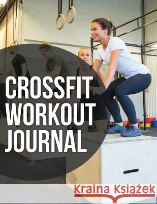 Crossfit Workout Journal Speedy Publishin 9781681273396 Speedy Publishing LLC