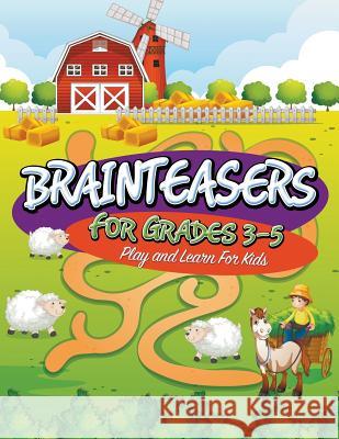 Brainteasers For Grades 3-5: Play and Learn For Kids Speedy Publishing LLC 9781681273426 Speedy Publishing Books