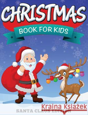 Christmas Book For Kids: Santa Claus Edition Speedy Publishing LLC 9781681273792 Speedy Publishing Books