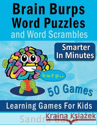 Brain Burps Word Puzzles and Word Scrambles: Learning Games for Kids Sandra Baird 9781681274249