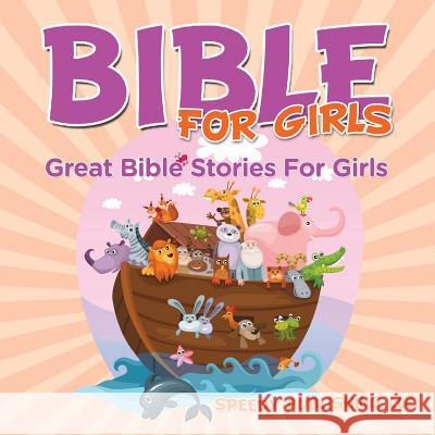 Bible For Girls: Great Bible Stories For Girls Speedy Publishing LLC 9781681275758 Speedy Publishing Books