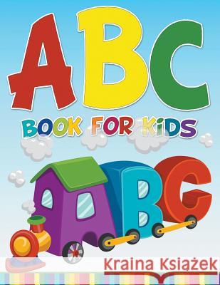 ABC Book For Kids Speedy Publishing LLC 9781681277028 Speedy Publishing LLC