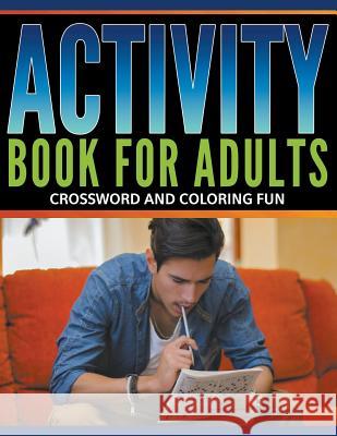 Activity Book For Adults: Crossword and Coloring Fun Speedy Publishing LLC 9781681277592 Speedy Publishing LLC